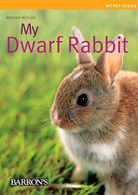 My Dwarf Rabbit - Wegler, Monika