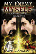 My Enemy, Myself!: The Crystalon Saga, Book Two