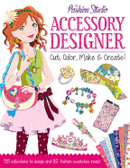 My Fashion Studio: Accessory Designer: Cut, Color, Make & Create!