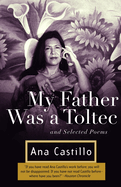My Father Was a Toltec: And Selected Poems