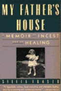 My Father's House: A Memoir of Incest and of Healing