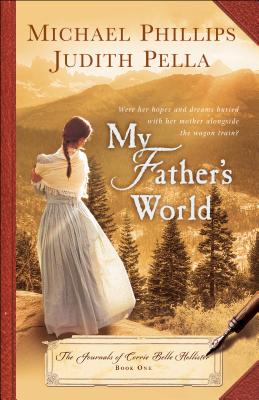My Father's World - Phillips, Michael (Preface by), and Pella, Judith (Preface by)