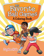 My Favorite Ball Games (A Coloring Book)