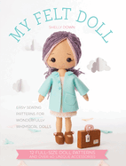 My Felt Doll: Easy Sewing Patterns for Wonderfully Whimsical Dolls