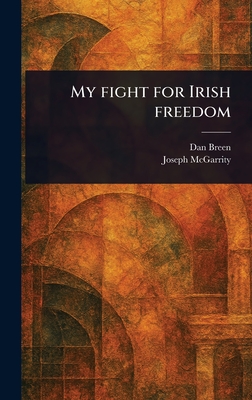 My Fight for Irish Freedom - Breen, Dan, and McGarrity, Joseph