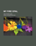 My Fire Opal and Other Tales