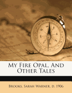 My Fire Opal, and Other Tales