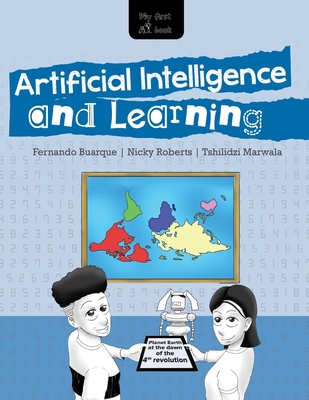 MY FIRST A.I. BOOK - Artificial Intelligence and Learning - Roberts, Nicky, and Marwala, Tshilidzi