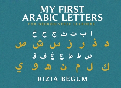 My First Arabic Letters: For Neurodiverse Learners - Begum, Rizia
