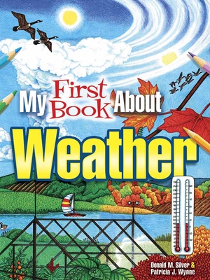 My First Book about Weather - Wynne, Patricia J, Ms., and Silver, Donald M