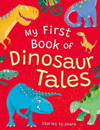 My First Book of Dinosaur Tales: Stories to Share