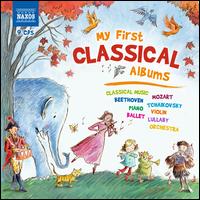 My First Classical Albums [Naxos] - Alexander Jablokov (violin); Alexander Peskanov (piano); Ashley Wass (piano); Attila Falvay (violin);...