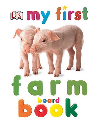 My First Farm Board Book - DK Publishing, and Dorling Kindersley Publishing (Creator)