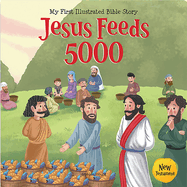 My First Illustrated Bible Story: Jesus feeds 5000