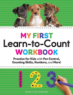 My First Learn-To-Count Workbook: Practice for Kids with Pen Control, Counting Skills, Numbers, and More!