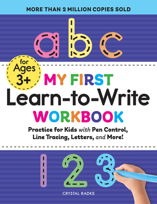 My First Learn-To-Write Workbook: Practice for Kids with Pen Control, Line Tracing, Letters, and More! - Radke, Crystal
