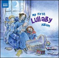 My First Lullaby Album - Ashley Wass (piano); Dorothy Linell (lute); Einar Steen-N�kleberg (piano); Fran�ois-Jo�l Thiollier (piano);...