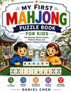 My First Mahjong Puzzle Book For Kids: Tile Matching, Memory Games, Patterns, Mazes, and Beginner Mahjong Challenges
