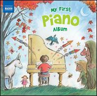 My First Piano Album - Alexander Peskanov (piano); Bal�zs Szokolay (piano); Christian Kohn (piano); Chu-Fang Huang (piano);...