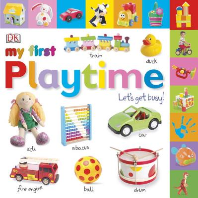 My First Playtime: Let's Get Busy! - Gardner, Charlie, and Beatty, Shannon (Editor), and King, Dave (Photographer)