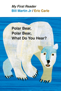 My First Reader Polar Bear, Polar Bear, What Do You Hear?