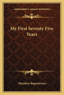 My First Seventy Five Years