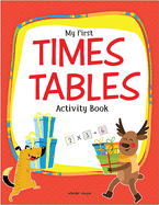 My First Times Tables Activity Book: Multiplication Tables from 1 - 20 with Fun and Easy Math Activities for Children