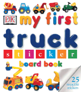 My First Truck Sticker Board Book - DK Publishing, and Dorling Kindersley Publishing (Creator)