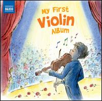 My First Violin Album - Alexander Jablokov (violin); Caspar Frantz (piano); Chlo� Hanslip (violin); Ferenc S�nta & His Gypsy Band;...