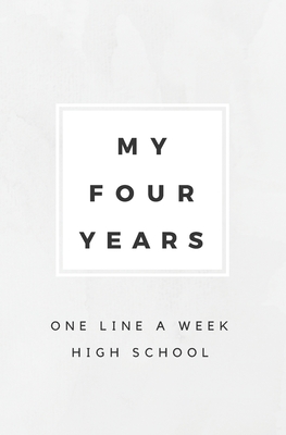 My Four Years: One Line A Week High School: High School Memory Book - Books, Calpine Memory