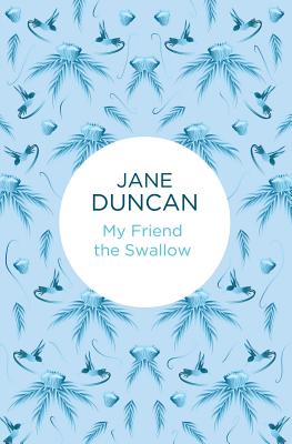My Friend the Swallow - Duncan, Jane
