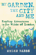My Garden the City and Me