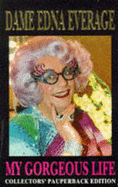 My Gorgeous Life - Everage, Edna Dame
