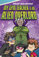 My Gym Teacher is an Alien Overlord