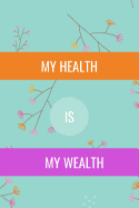 My Health: Is My Wealth