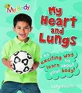 My Heart and Lungs: An Exciting Way to Learn About Your Body