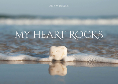 My Heart Rocks - Dykens, Amy M