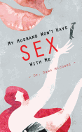 My Husband Won't Have Sex with Me