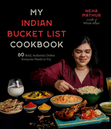 My Indian Bucket List Cookbook: 60 Bold, Authentic Dishes Everyone Needs to Try