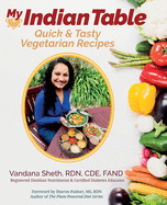My Indian Table: Quick & Tasty Vegetarian Recipes