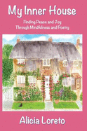 My Inner House (Hardback): Finding Peace and Joy Through Mindfulness and Poetry