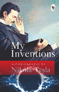 My Inventions: Autobiography of Nikola Tesla