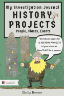 My Investigation Journal: History Projects of People, Place, Things