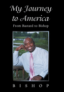 My Journey to America: From Bastard to Bishop