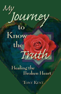My Journey to Know the Truth: Healing the Broken Heart