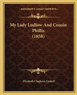My Lady Ludlow and Cousin Phillis (1858)