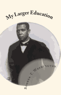 My Larger Education: Being Chapters From My Experience