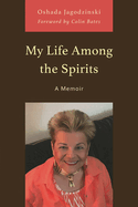 My Life Among the Spirits: A Memoir