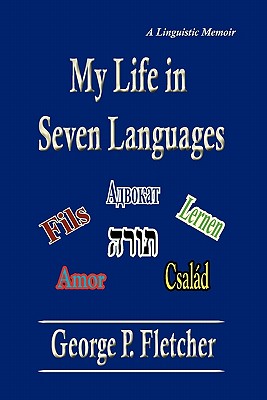 My Life in Seven Languages - Fletcher, George P