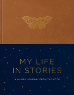 My Life in Stories: A Guided Journal from the Moth